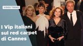I Vip italiani sul red carpet del Festival di Cannes