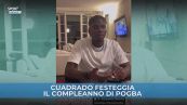 Cuadrado festeggia il compleanno di Pogba