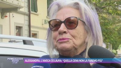 Alessandra, l'amica di Laura: "Quella cena non la faremo più"