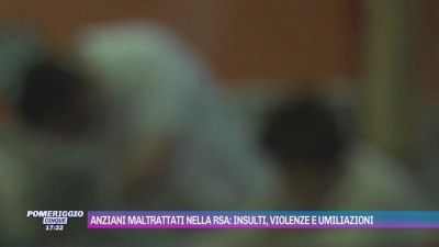 Anziani maltrattati nella rsa: insulti, violenze e umiliazioni
