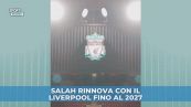 Salah rinnova con il Liverpool fino al 2027