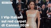I Vip italiani sul red carpet di Cannes 2026