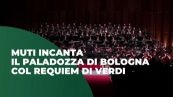 Muti incanta il PalaDozza Bologna col Requiem di Verdi