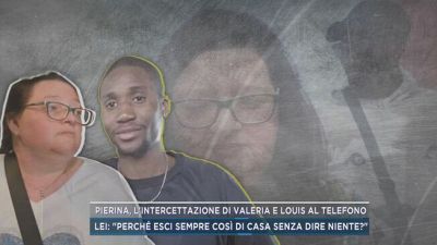 Pierina, l'intercettazione di Valeria e Louis al telefono