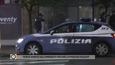 Porte aperte agli immigrati: Pisa nelle mani dei violenti