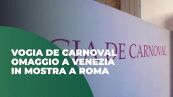 Vogia de Carnoval, omaggio a Venezia in mostra a Roma