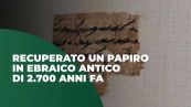 Recuperato un papiro in ebraico antico di 2.700 anni fa