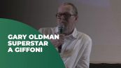 Gary Oldman superstar a Giffoni