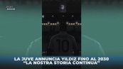 Juve: l'annuncio del rinnovo di Yildiz