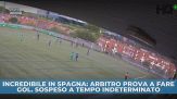 Incredibile in Spagna: arbitro prova a fare gol. Sospeso a tempo indeterminato