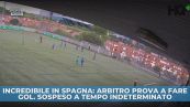 Incredibile in Spagna: arbitro prova a fare gol. Sospeso a tempo indeterminato
