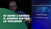 "Io sono l'abisso": Carrisi per raccontare mondo dietro violenze