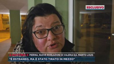 Pierina, nuove rivelazioni di Valeria sul marito Louis