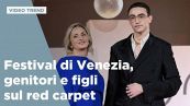 Festival di Venezia 2025, genitori e figli sul red carpet