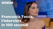 Francesca Tocca, l'intervista in 100 secondi