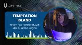 Temptation Island: anticipazioni dal 10 al 16 giugno 2024