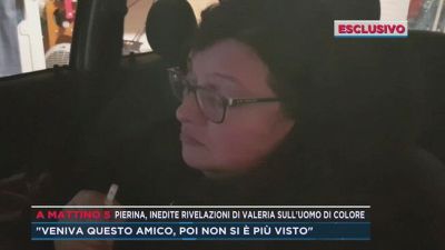 Pierina, inedite rivelazioni di Valeria sull'uomo di colore