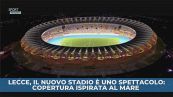 Lecce, il nuovo stadio è uno spettacolo
